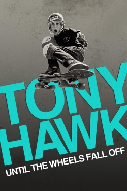 Watch Tony Hawk: Until the Wheels Fall Off Online Free and No Sign Up - 285 HDMovie