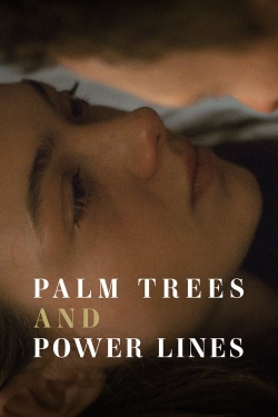 Watch Palm Trees and Power Lines Online Free and No Sign Up - 285 HDMovie