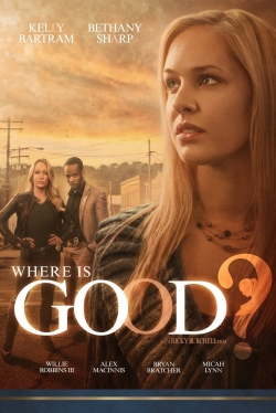 Watch Where is Good? Online Free and No Sign Up - 285 HDMovie