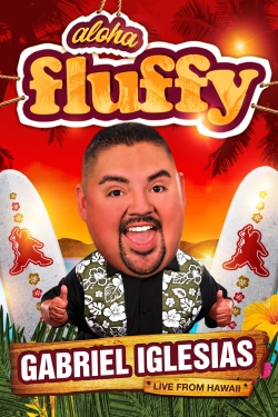 Watch Gabriel Iglesias: Aloha Fluffy Online Free and No Sign Up - 285 HDMovie