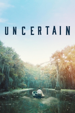 Watch Uncertain Online Free and No Sign Up - 285 HDMovie