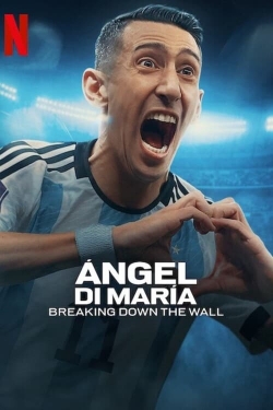 Watch Ángel Di María: Breaking Down the Wall Online Free and No Sign Up - 285 HDMovie