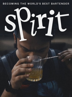 Watch Spirit - Becoming the World's Best Bartender Online Free and No Sign Up - 285 HDMovie