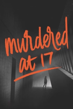 Watch Murdered at 17 Online Free and No Sign Up - 285 HDMovie