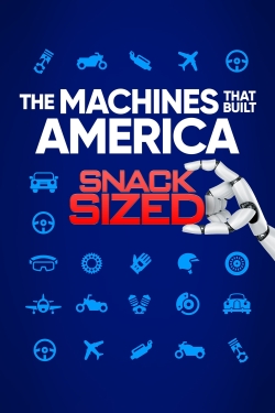 Watch The Machines That Built America: Snack Sized Online Free and No Sign Up - 285 HDMovie