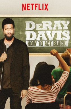 Watch DeRay Davis: How to Act Black Online Free and No Sign Up - 285 HDMovie