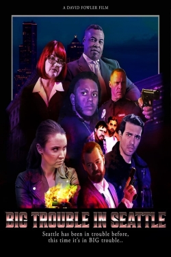 Watch Big Trouble In Seattle Online Free and No Sign Up - 285 HDMovie