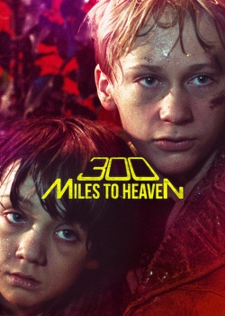 Watch 300 Miles to Heaven Online Free and No Sign Up - 285 HDMovie