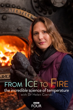 Watch From Ice to Fire: The Incredible Science of Temperature Online Free and No Sign Up - 285 HDMovie