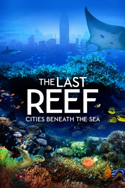 Watch The Last Reef: Cities Beneath the Sea Online Free and No Sign Up - 285 HDMovie