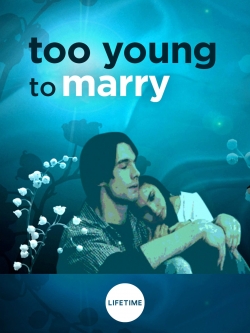 Watch Too Young to Marry Online Free and No Sign Up - 285 HDMovie