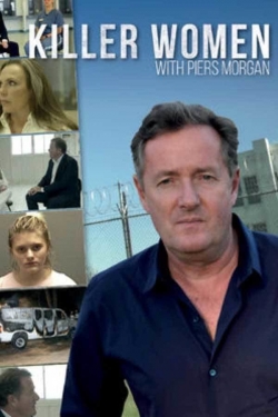 Watch Killer Women with Piers Morgan Online Free and No Sign Up - 285 HDMovie