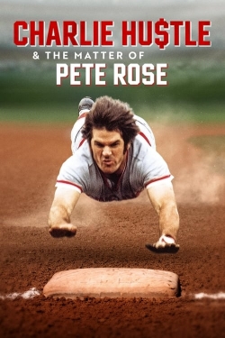 Watch Charlie Hustle & the Matter of Pete Rose Online Free and No Sign Up - 285 HDMovie