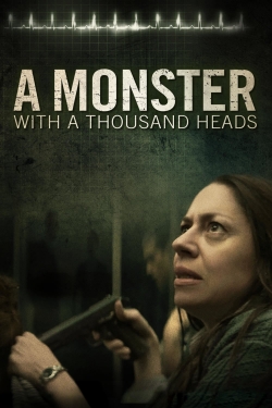 Watch A Monster with a Thousand Heads Online Free and No Sign Up - 285 HDMovie