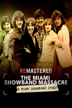 Watch ReMastered: The Miami Showband Massacre Online Free and No Sign Up - 285 HDMovie