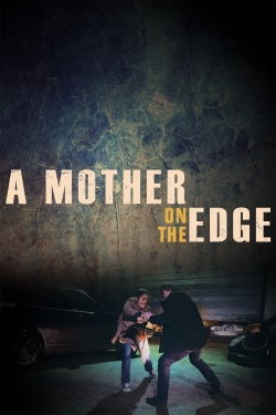 Watch A Mother on the Edge Online Free and No Sign Up - 285 HDMovie