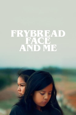 Watch Frybread Face and Me Online Free and No Sign Up - 285 HDMovie