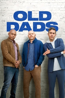 Watch Old Dads Online Free and No Sign Up - 285 HDMovie