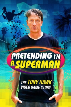 Watch Pretending I'm a Superman: The Tony Hawk Video Game Story Online Free and No Sign Up - 285 HDMovie