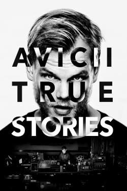 Watch Avicii: True Stories Online Free and No Sign Up - 285 HDMovie