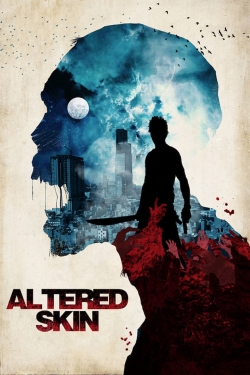 Watch Altered Skin Online Free and No Sign Up - 285 HDMovie