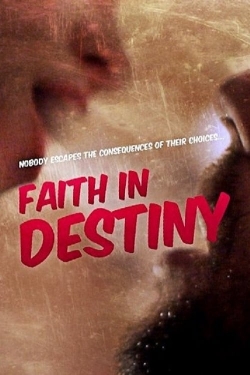 Watch Faith in Destiny Online Free and No Sign Up - 285 HDMovie