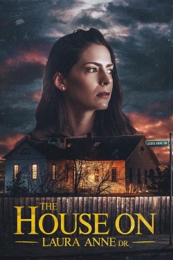 Watch The House on Laura Anne Dr. Online Free and No Sign Up - 285 HDMovie