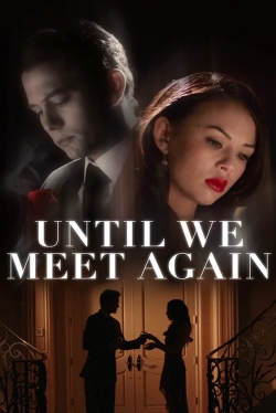 Watch Until We Meet Again Online Free and No Sign Up - 285 HDMovie