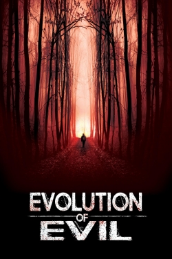 Watch Evolution of Evil Online Free and No Sign Up - 285 HDMovie