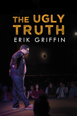 Watch Erik Griffin: The Ugly Truth Online Free and No Sign Up - 285 HDMovie