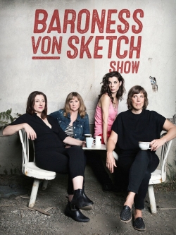 Watch Baroness von Sketch Show Online Free and No Sign Up - 285 HDMovie