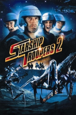 Watch Starship Troopers 2: Hero of the Federation Online Free and No Sign Up - 285 HDMovie