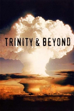 Watch Trinity And Beyond: The Atomic Bomb Movie Online Free and No Sign Up - 285 HDMovie