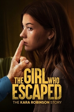 Watch The Girl Who Escaped: The Kara Robinson Story Online Free and No Sign Up - 285 HDMovie