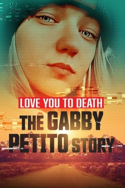 Watch Love You to Death: Gabby Petito Online Free and No Sign Up - 285 HDMovie