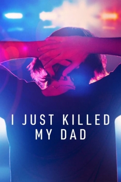 Watch I Just Killed My Dad Online Free and No Sign Up - 285 HDMovie