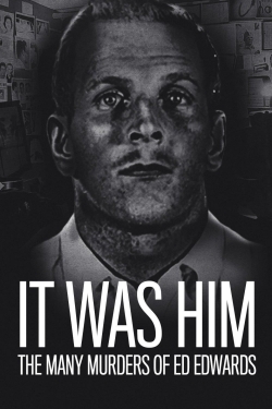 Watch It Was Him: The Many Murders of Ed Edwards Online Free and No Sign Up - 285 HDMovie