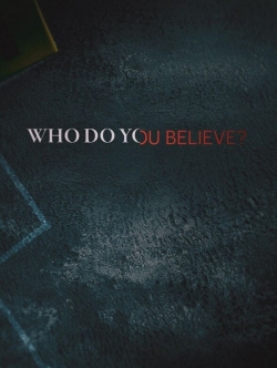 Watch Who Do You Believe? Online Free and No Sign Up - 285 HDMovie