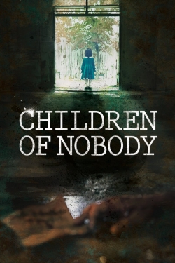 Watch Children of Nobody Online Free and No Sign Up - 285 HDMovie