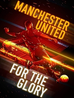 Watch Manchester United: For the Glory Online Free and No Sign Up - 285 HDMovie