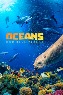 Watch Oceans: Our Blue Planet Online Free and No Sign Up - 285 HDMovie