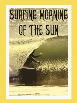 Watch Surfing Morning of the Sun Online Free and No Sign Up - 285 HDMovie