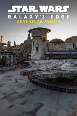 Watch Star Wars: Galaxy's Edge - Adventure Awaits Online Free and No Sign Up - 285 HDMovie