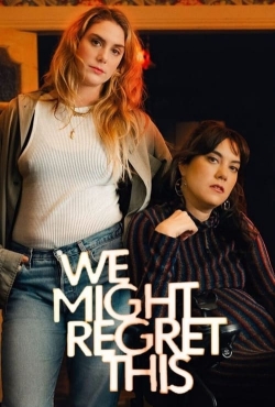 Watch We Might Regret This Online Free and No Sign Up - 285 HDMovie