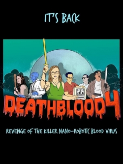 Watch Death Blood 4: Revenge of the Killer Nano-Robotic Blood Virus Online Free and No Sign Up - 285 HDMovie