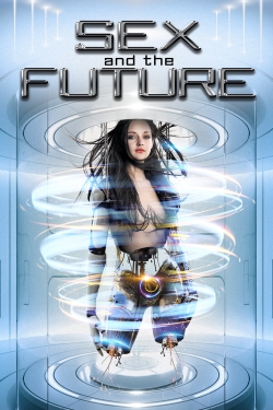 Watch Sex and the Future Online Free and No Sign Up - 285 HDMovie