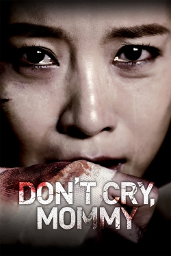 Watch Don't Cry, Mommy Online Free and No Sign Up - 285 HDMovie