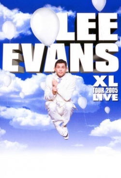 Watch Lee Evans: XL Tour Live 2005 Online Free and No Sign Up - 285 HDMovie