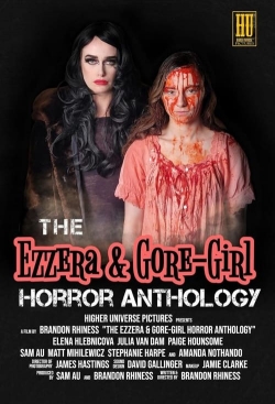 Watch The Ezzera & Gore-Girl Horror Anthology Online Free and No Sign Up - 285 HDMovie