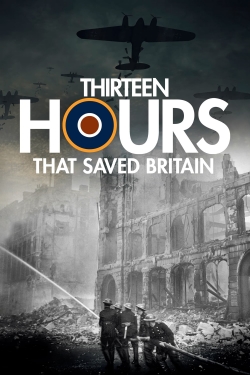 Watch 13 Hours That Saved Britain Online Free and No Sign Up - 285 HDMovie